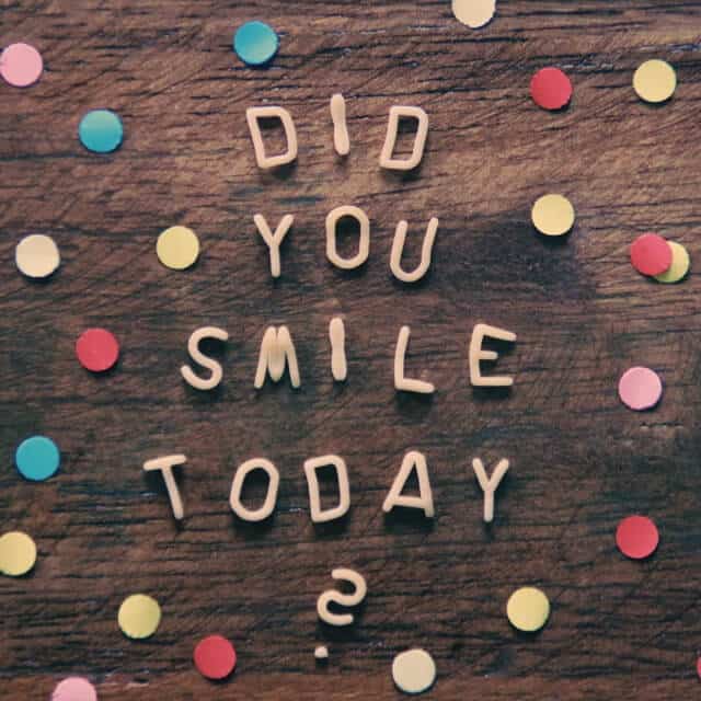 did you smile today