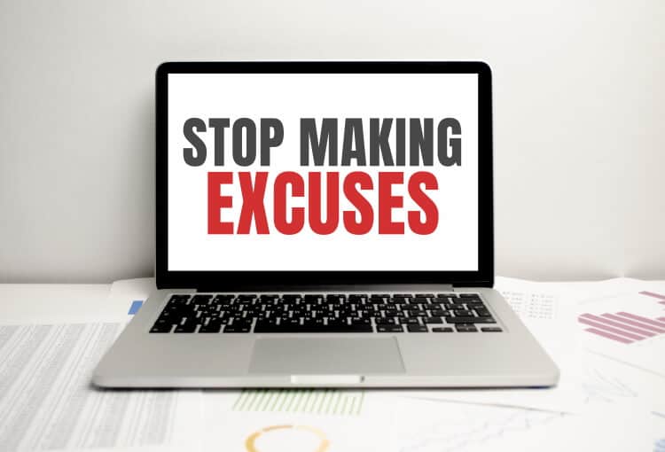 stop making excuses